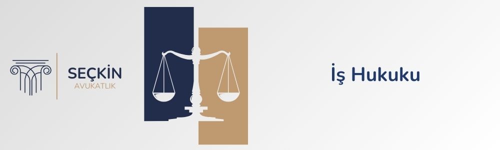 İş Hukuku Avukatı