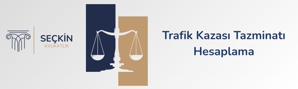 Trafik Kazası Tazminatı Hesaplama