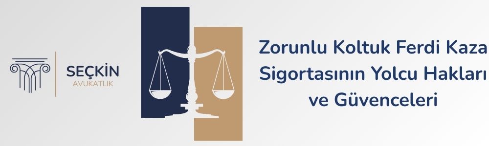 Zorunlu Koltuk Ferdi Kaza Sigortası Tazminatı Yolcu Hakları ve Güvenceleri