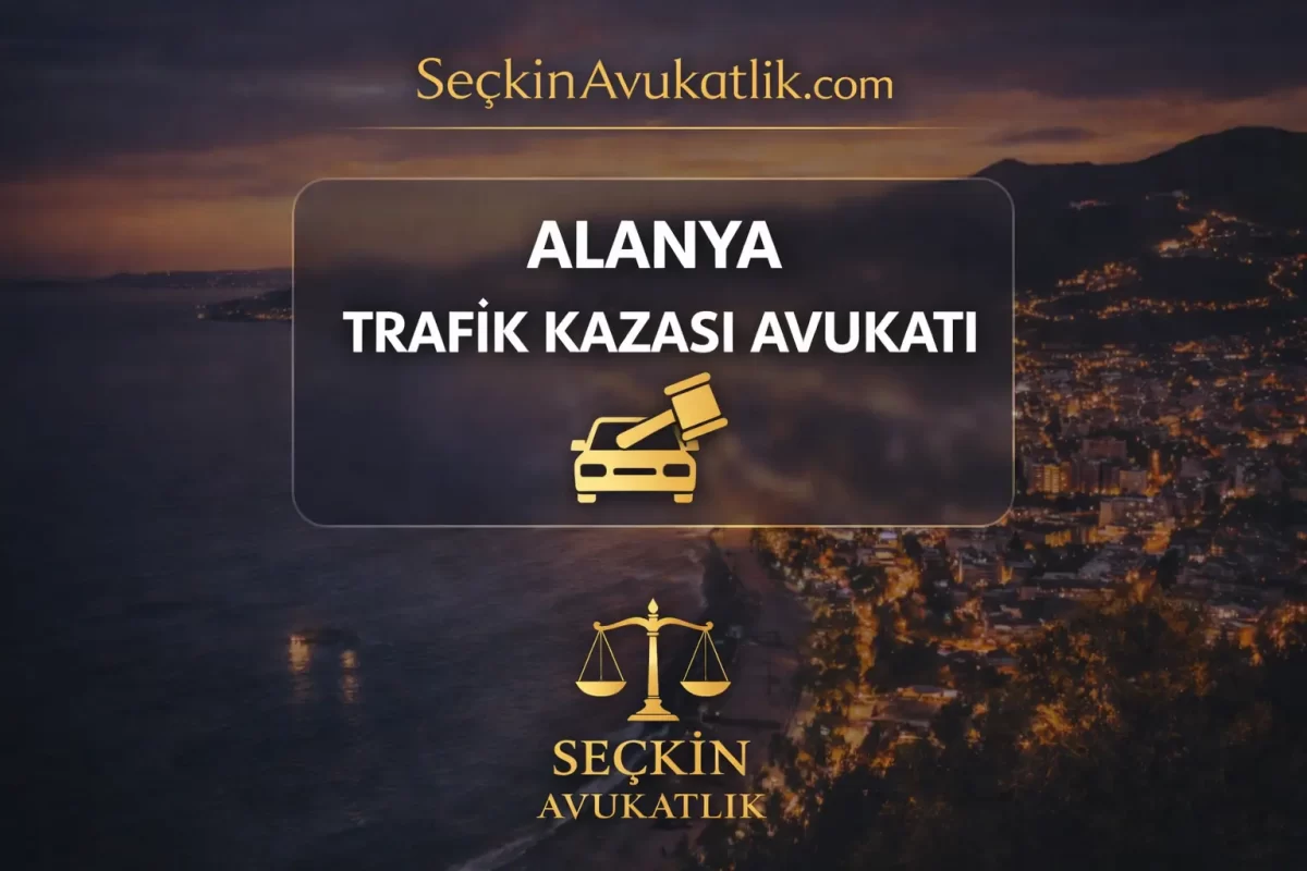 Alanya Trafik Kazası Avukatı