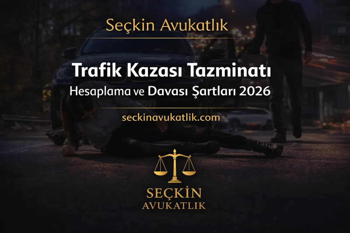 Trafik Kazası Tazminatı - Hesaplama ve Davası Şartları 2026