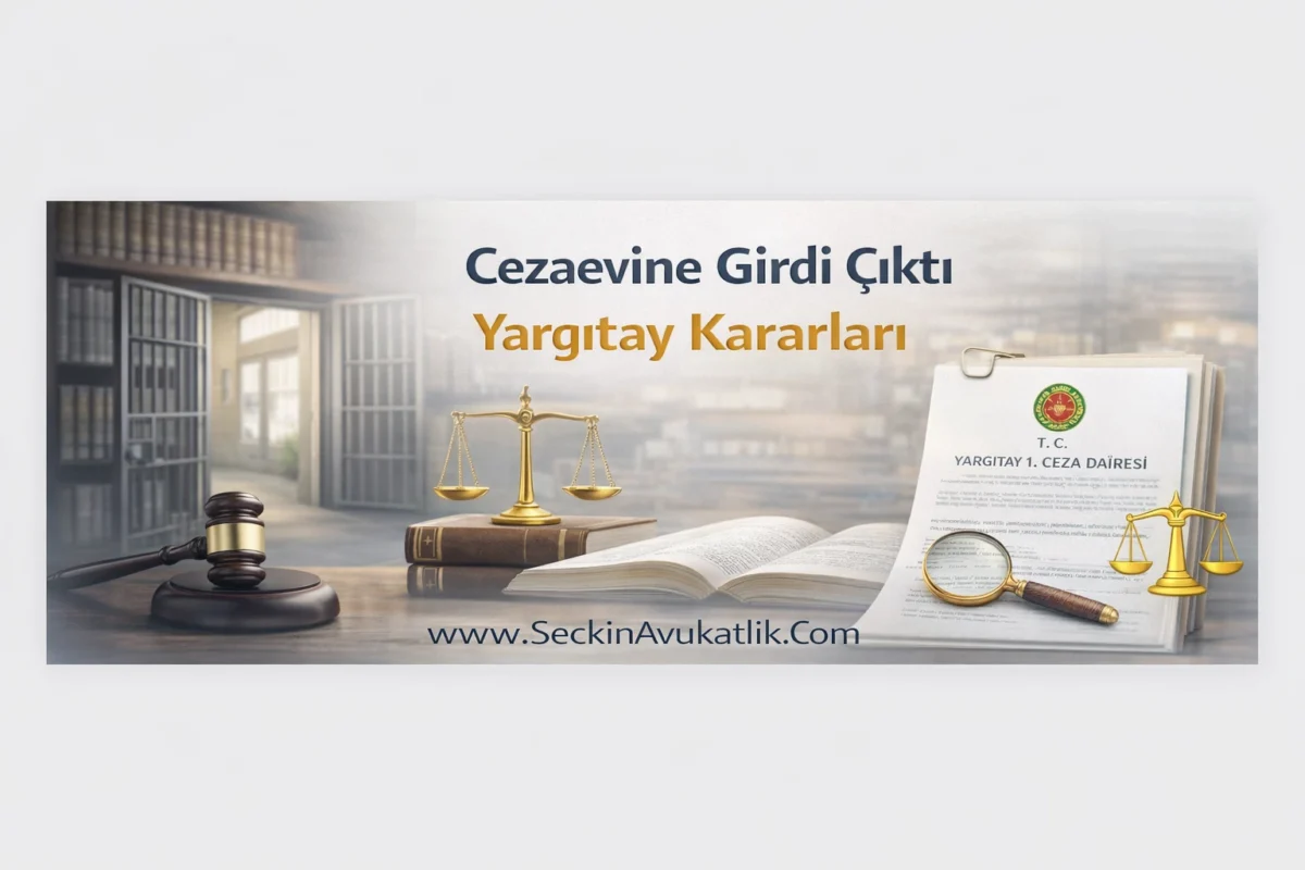 Cezaevine Girdi Çıktı Yargıtay Kararları