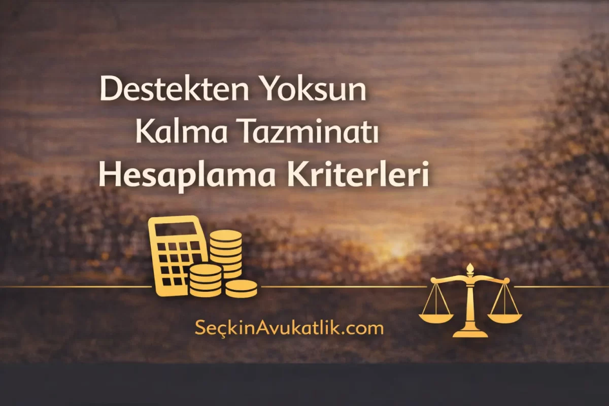 Destekten Yoksun Kalma Tazminatı Hesaplama Kriterleri