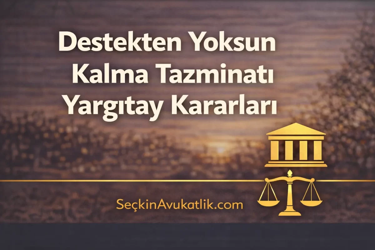 Destekten Yoksun Kalma Tazminatı Yargıtay Kararları